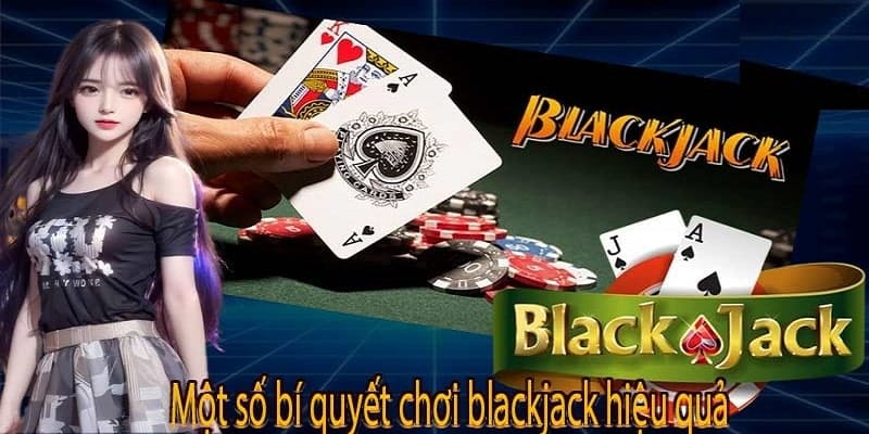 Kinh nghiệm chơi game Blackjack online thắng lớn 